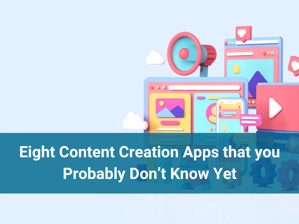 Eight content creation apps that you probably don’t know yet