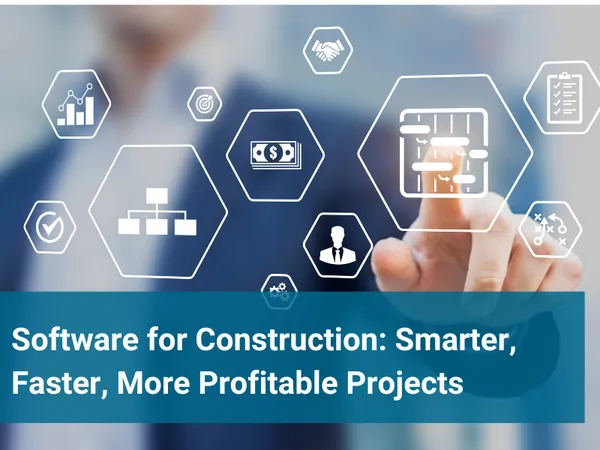 Software for Construction: Smarter, Faster, More Profitable Projects