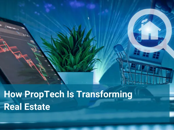 How PropTech Is Transforming Real Estate